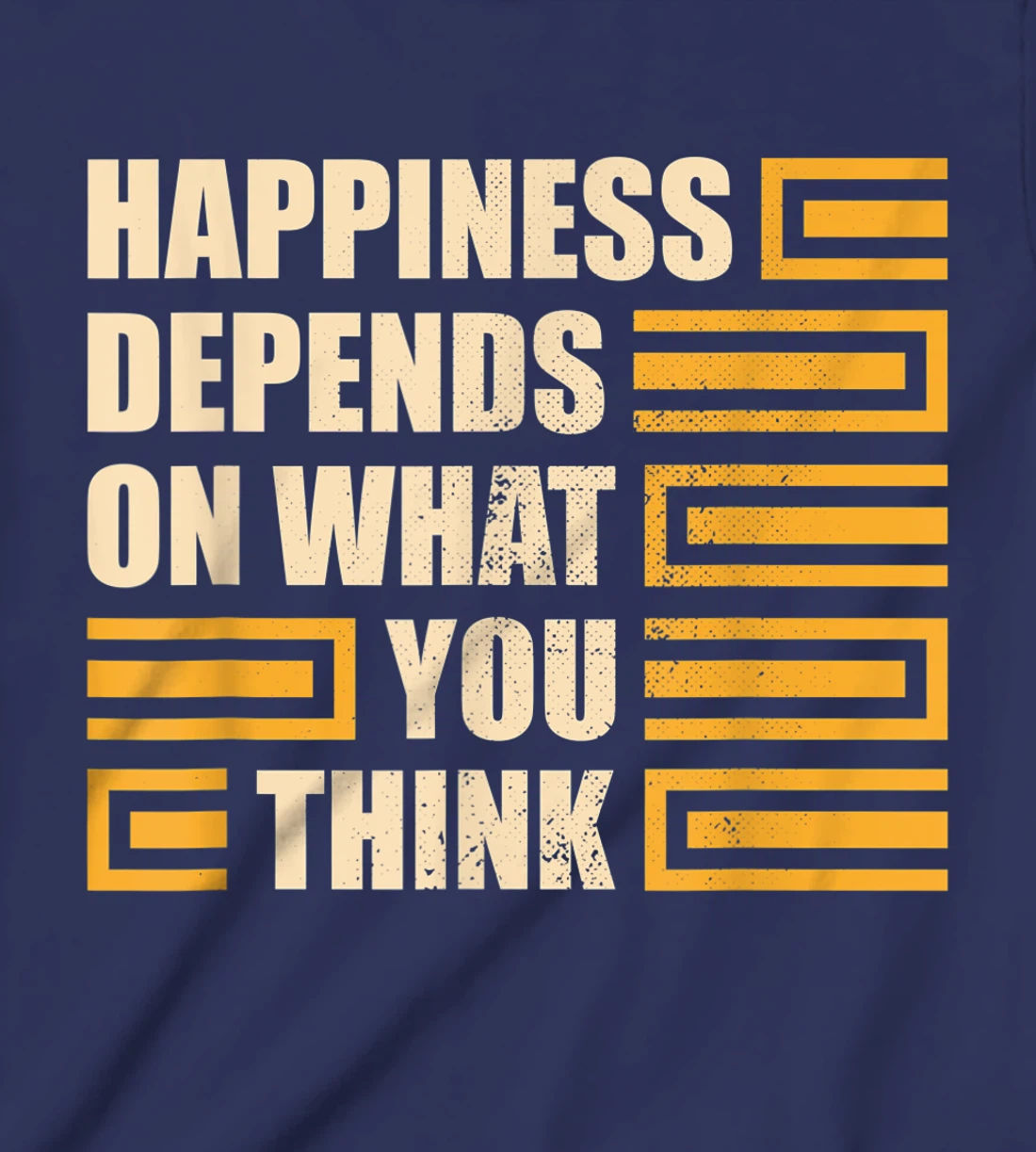 Happiness Depends On What You Think Retro Motivational T-Shirt, Kid T-Shirt and Women T-Shirt