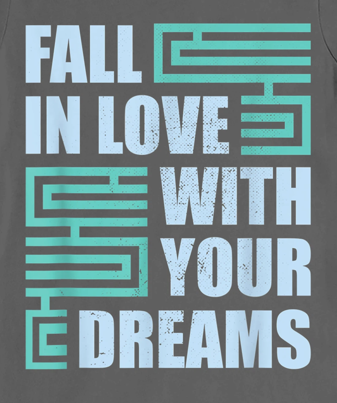 Fall In Love With Your Dreams Inspirational Motivational T-Shirt, Kid T-Shirt and Women T-Shirt
