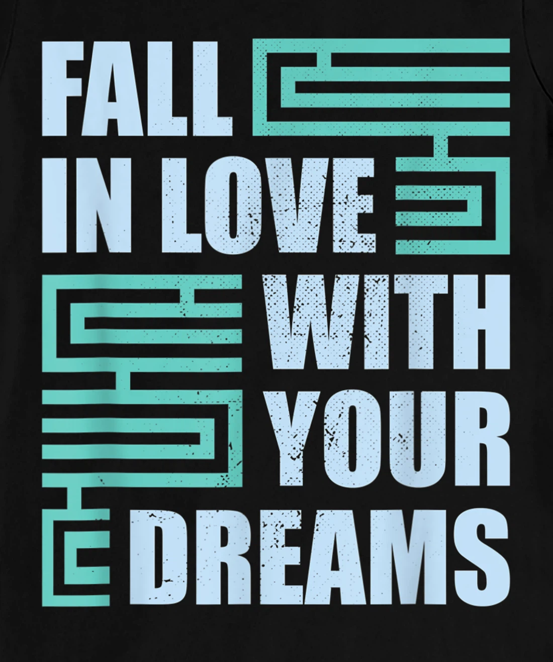 Fall In Love With Your Dreams Inspirational Motivational T-Shirt, Kid T-Shirt and Women T-Shirt