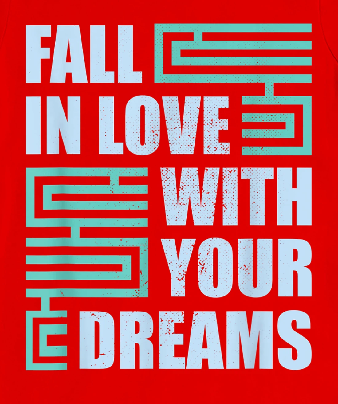 Fall In Love With Your Dreams Inspirational Motivational T-Shirt, Kid T-Shirt and Women T-Shirt