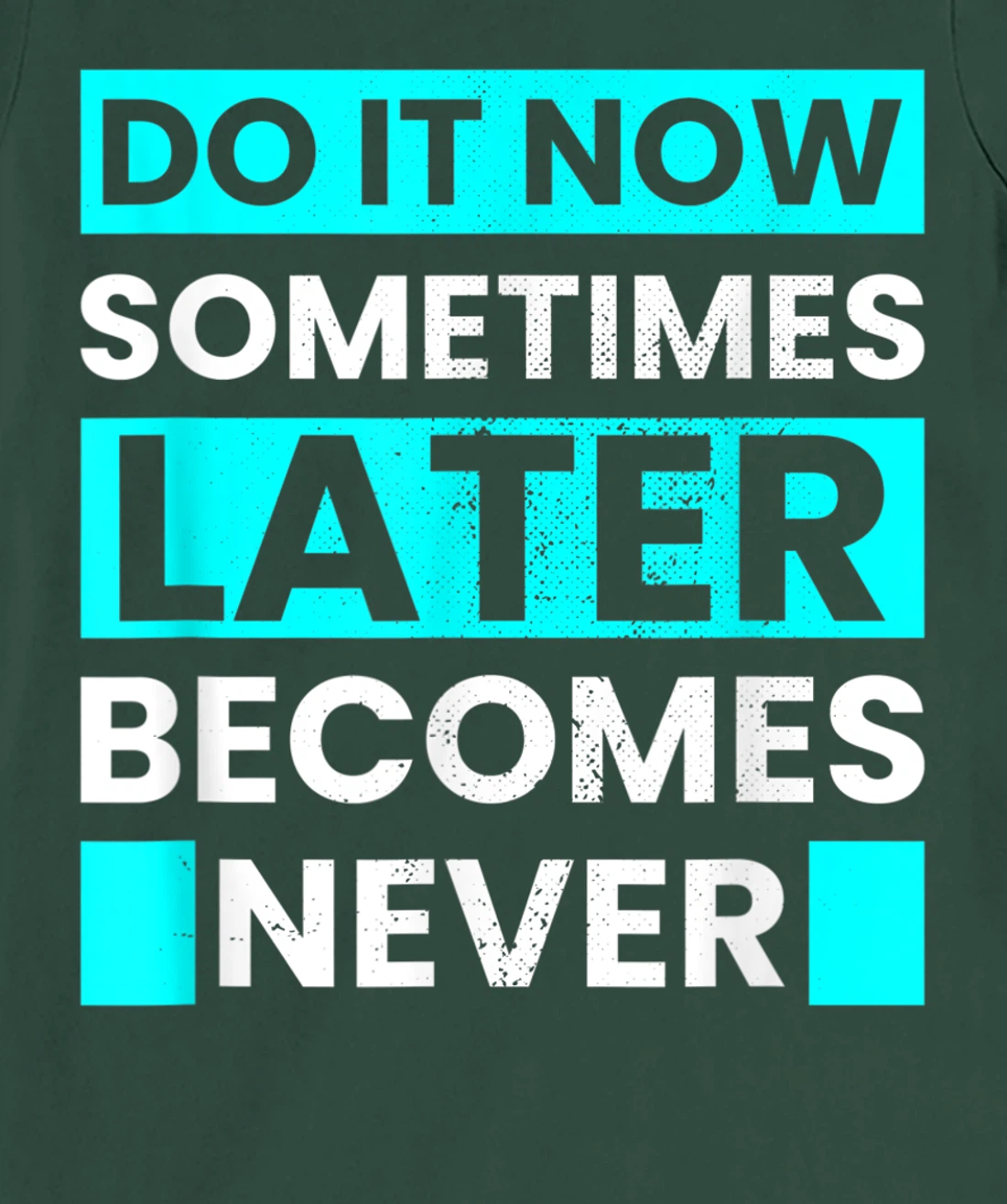 Do It Now Later Becomes Never Inspirational Motivational T-Shirt, Kid T-Shirt and Women T-Shirt