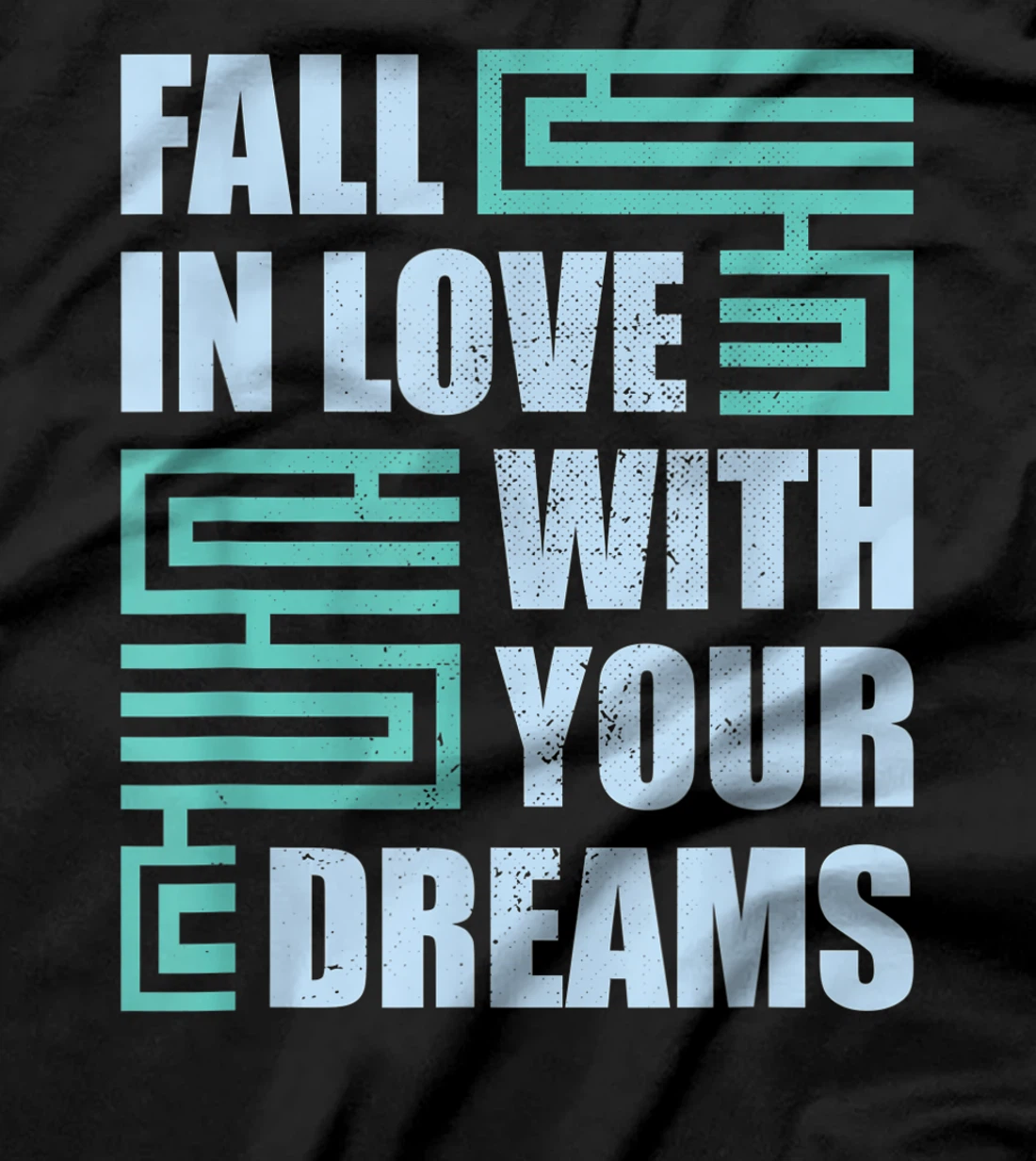 Fall In Love With Your Dreams Inspirational Motivational T-Shirt, Kid T-Shirt and Women T-Shirt