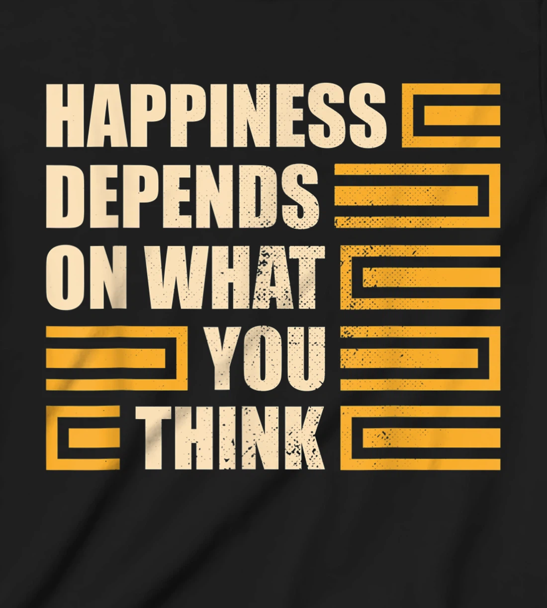 Happiness Depends On What You Think Retro Motivational T-Shirt, Kid T-Shirt and Women T-Shirt
