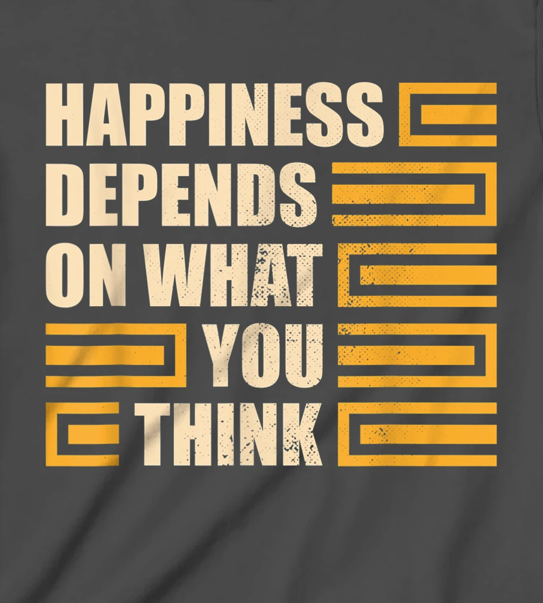 Happiness Depends On What You Think Retro Motivational T-Shirt, Kid T-Shirt and Women T-Shirt