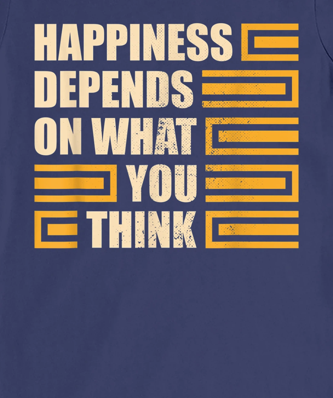 Happiness Depends On What You Think Retro Motivational T-Shirt, Kid T-Shirt and Women T-Shirt