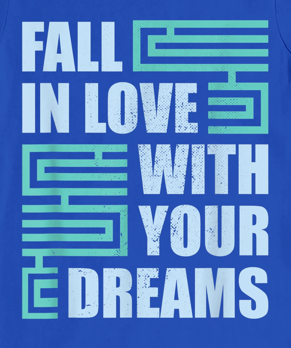 Fall In Love With Your Dreams Inspirational Motivational T-Shirt, Kid T-Shirt and Women T-Shirt