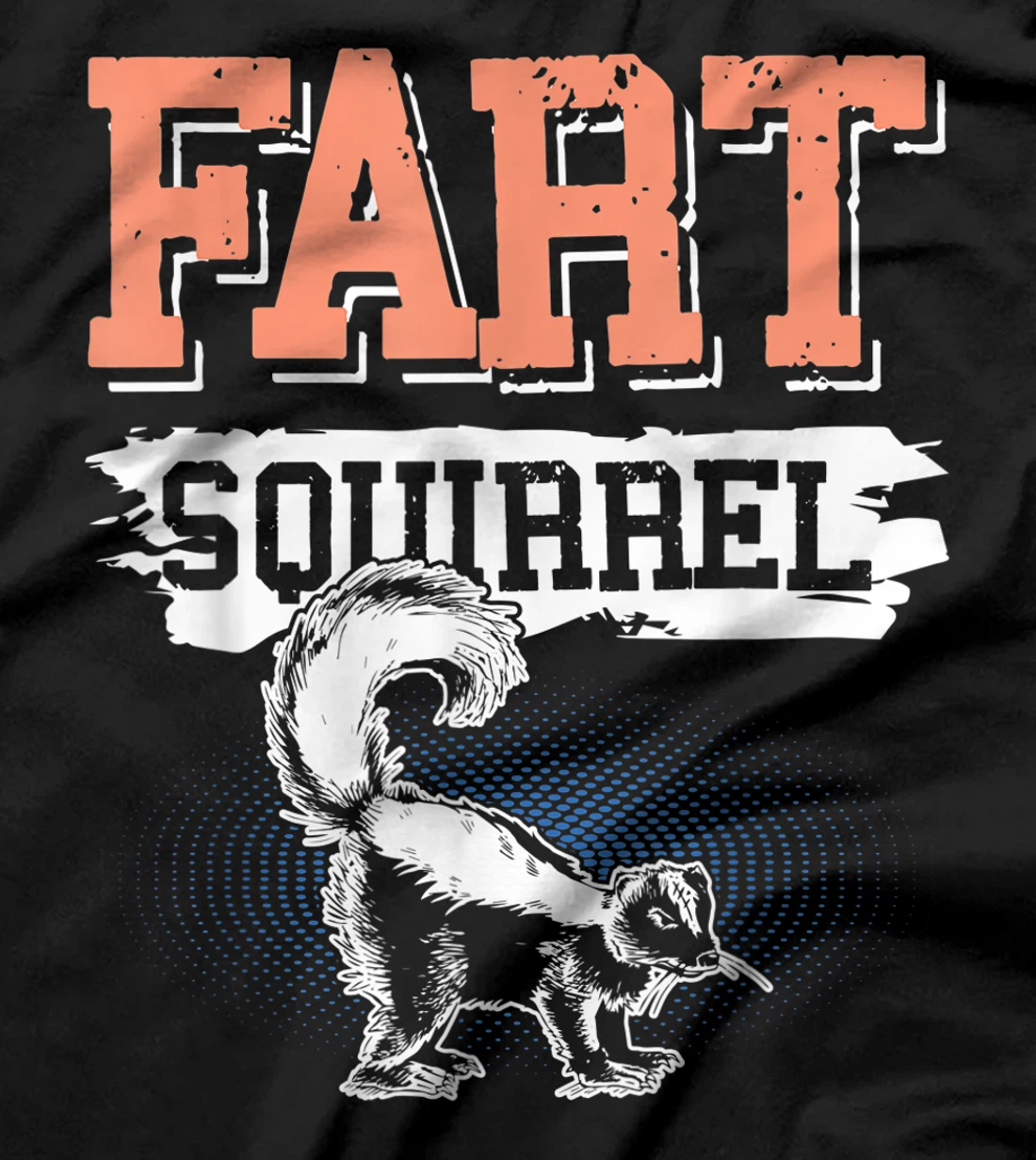 Fart Squirrel Skunk Wrong Animal Name Pun Joke Meme Gag T-Shirt, Kid T-Shirt and Women T-Shirt