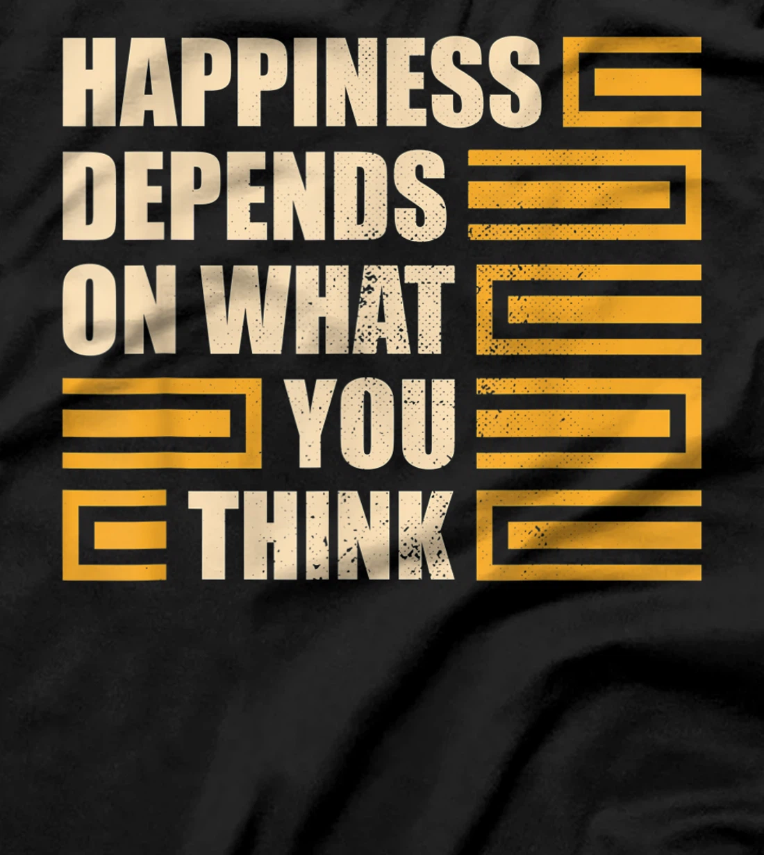 Happiness Depends On What You Think Retro Motivational T-Shirt, Kid T-Shirt and Women T-Shirt