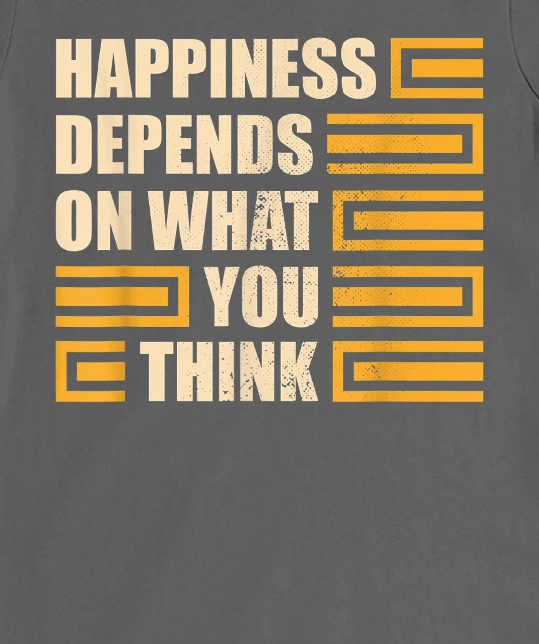 Happiness Depends On What You Think Retro Motivational T-Shirt, Kid T-Shirt and Women T-Shirt
