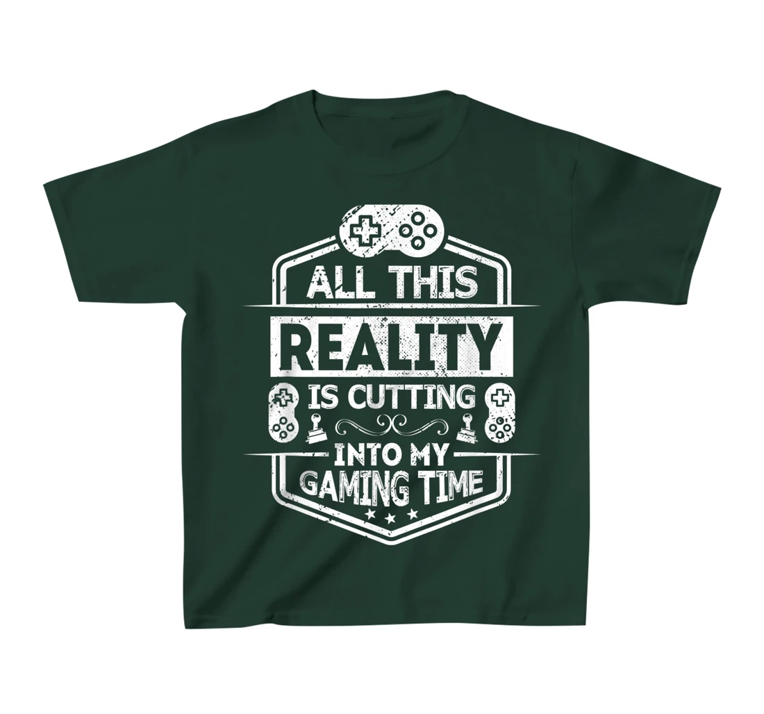 All This Reality Is Cutting My Gaming Time Funny Gamer T-Shirt, Kid T-Shirt and Women T-Shirt