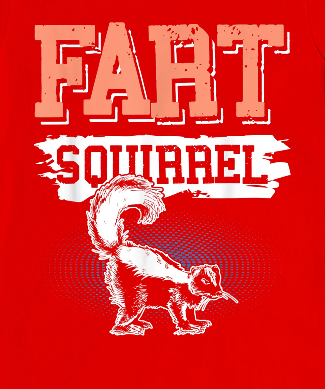 Fart Squirrel Skunk Wrong Animal Name Pun Joke Meme Gag T-Shirt, Kid T-Shirt and Women T-Shirt