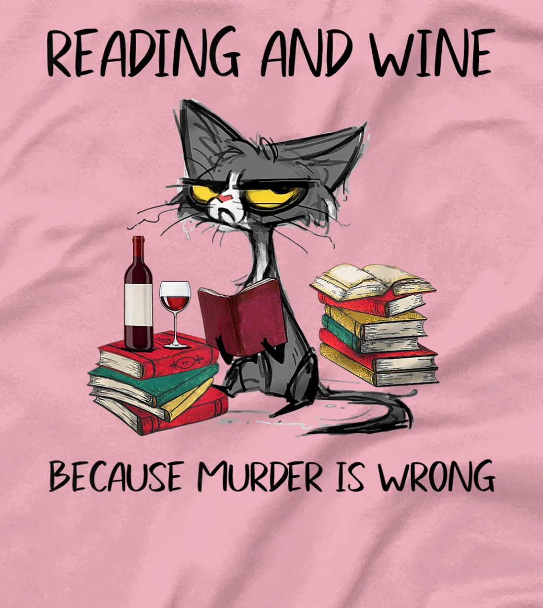 Womens Reading & Wine Because murder is wrong - Funny Cat T-Shirt, Women T-Shirt