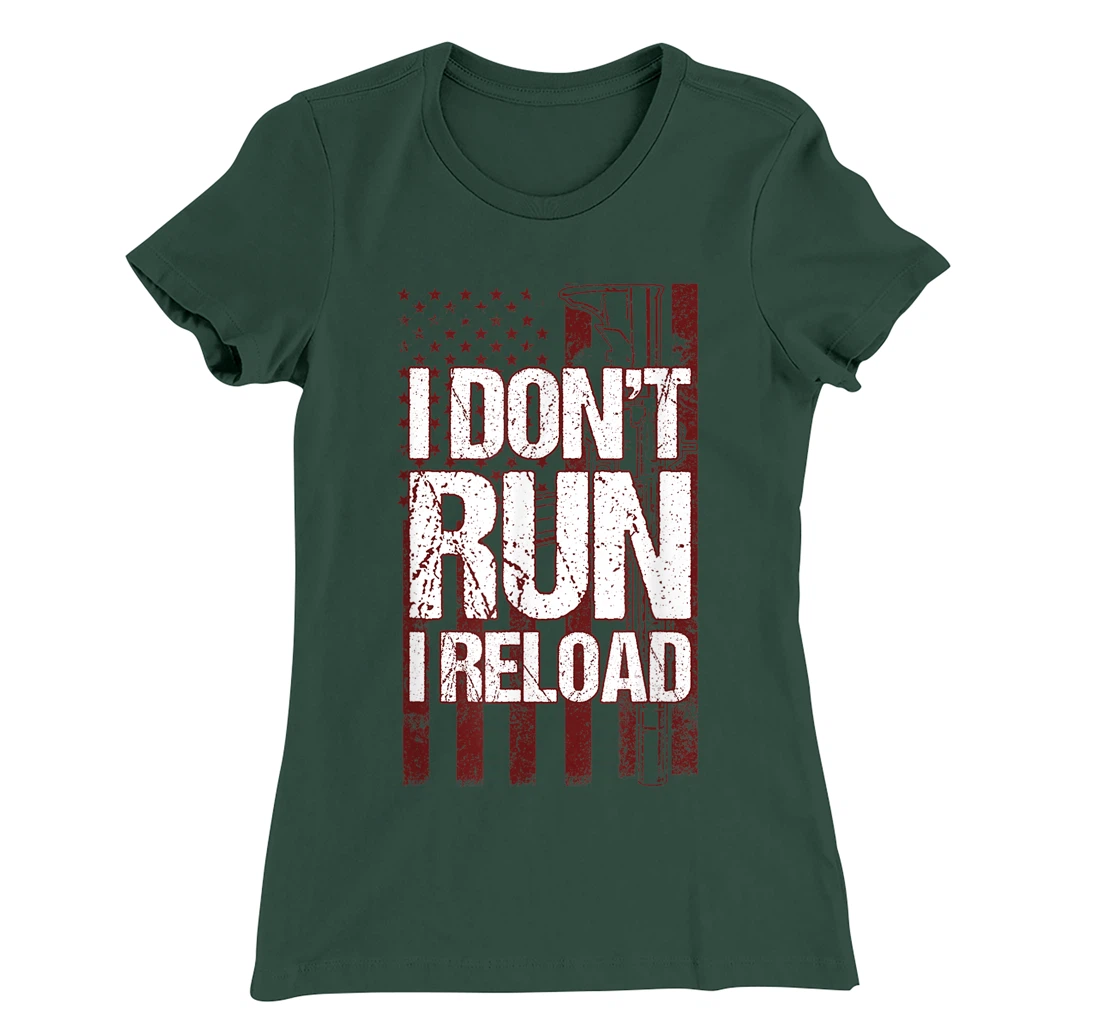 I Don't Run I Reload Funny Gun Lovers Gun Owners US Flag T-Shirt, Women T-Shirt