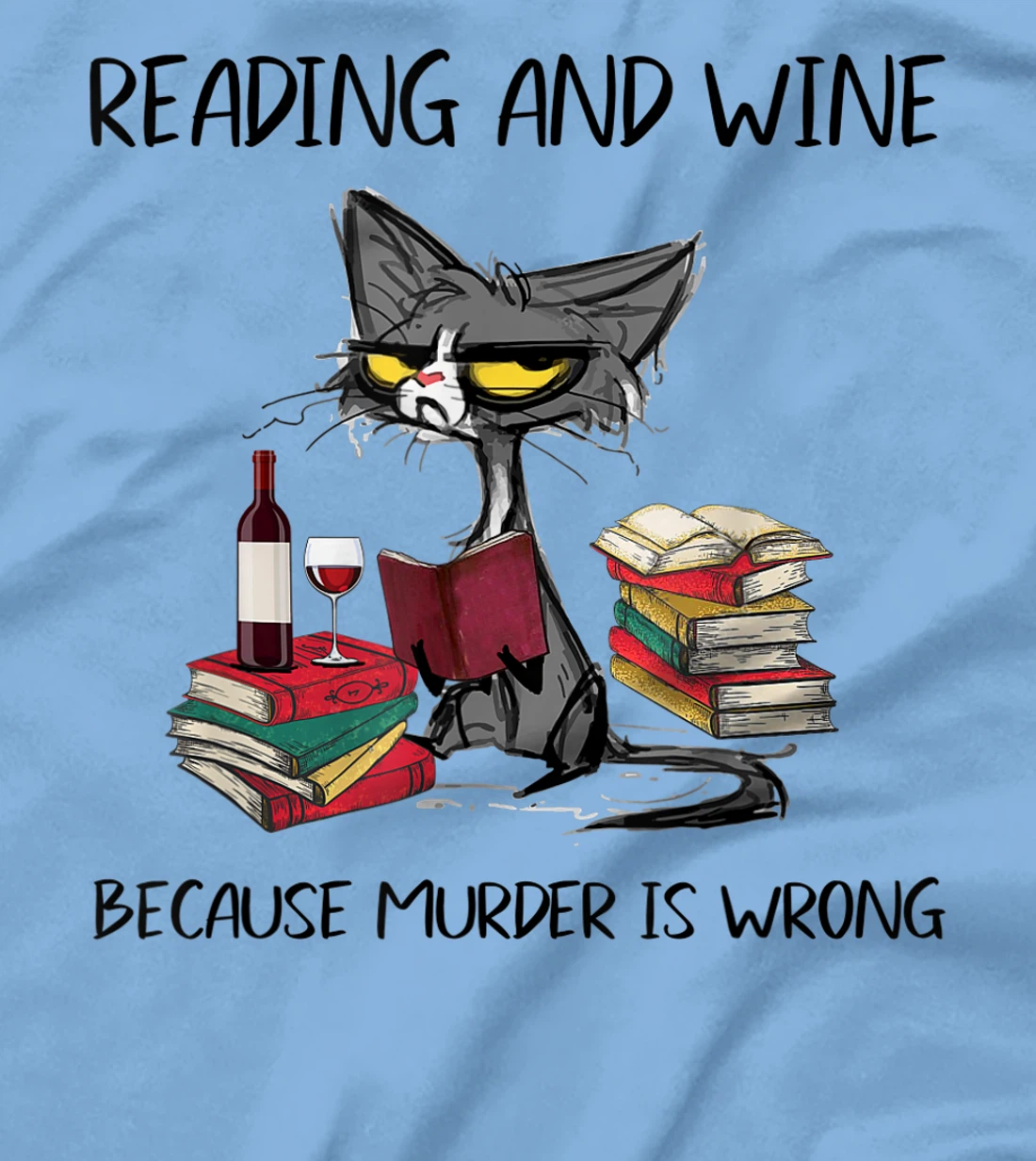 Womens Reading & Wine Because murder is wrong - Funny Cat T-Shirt, Women T-Shirt