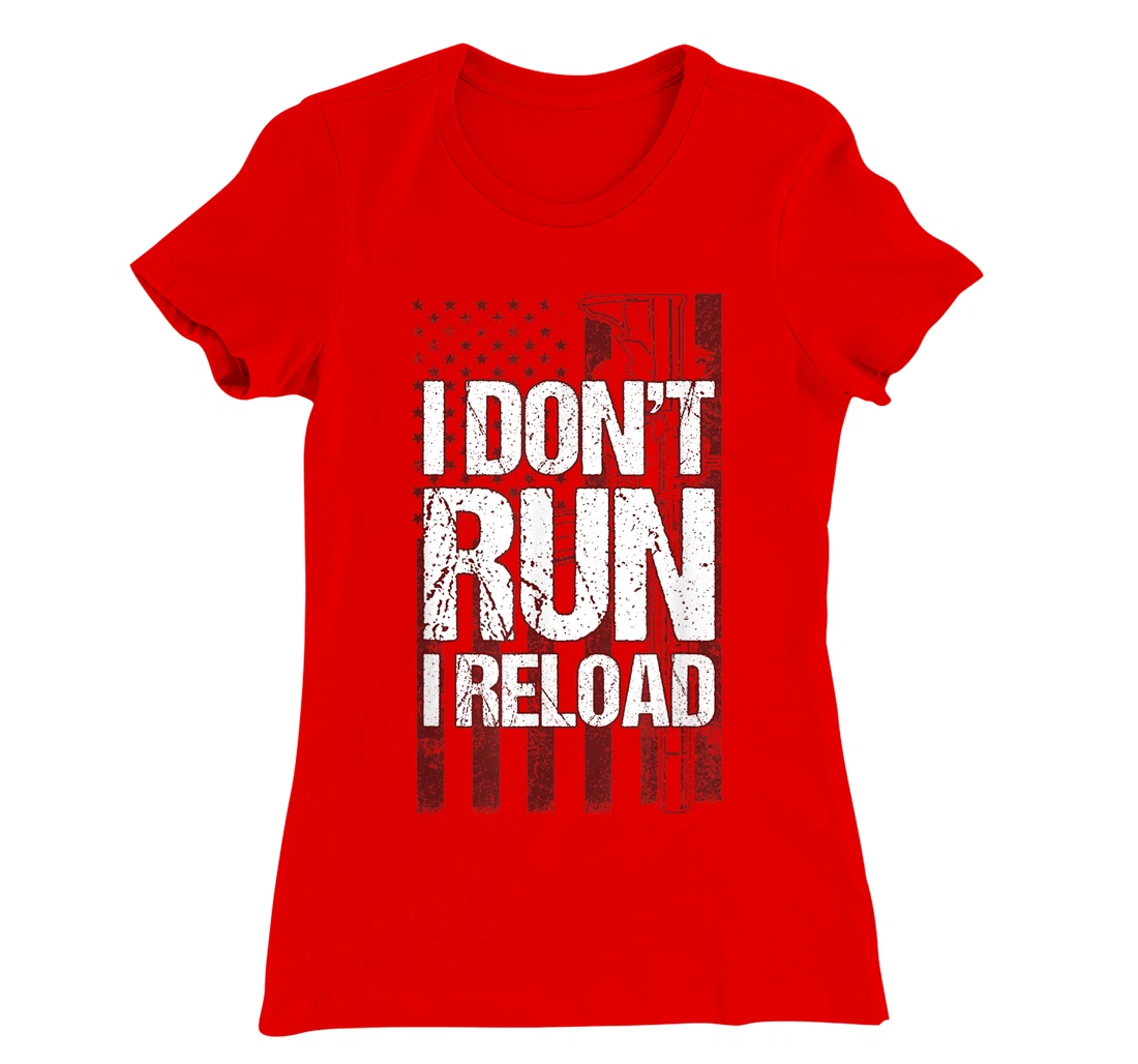 I Don't Run I Reload Funny Gun Lovers Gun Owners US Flag T-Shirt, Women T-Shirt