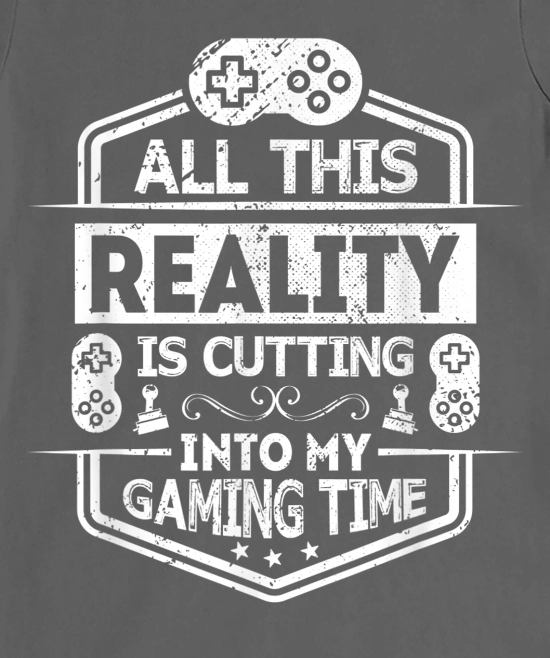 All This Reality Is Cutting My Gaming Time Funny Gamer T-Shirt, Kid T-Shirt and Women T-Shirt
