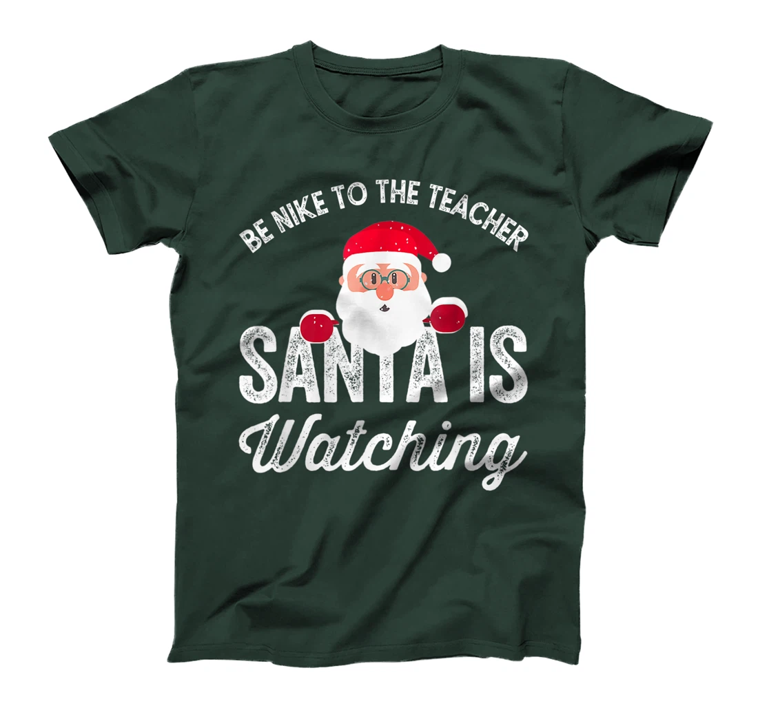Be Nice To The Teacher Santa Is Watching T-Shirt, Kid T-Shirt and Women T-Shirt