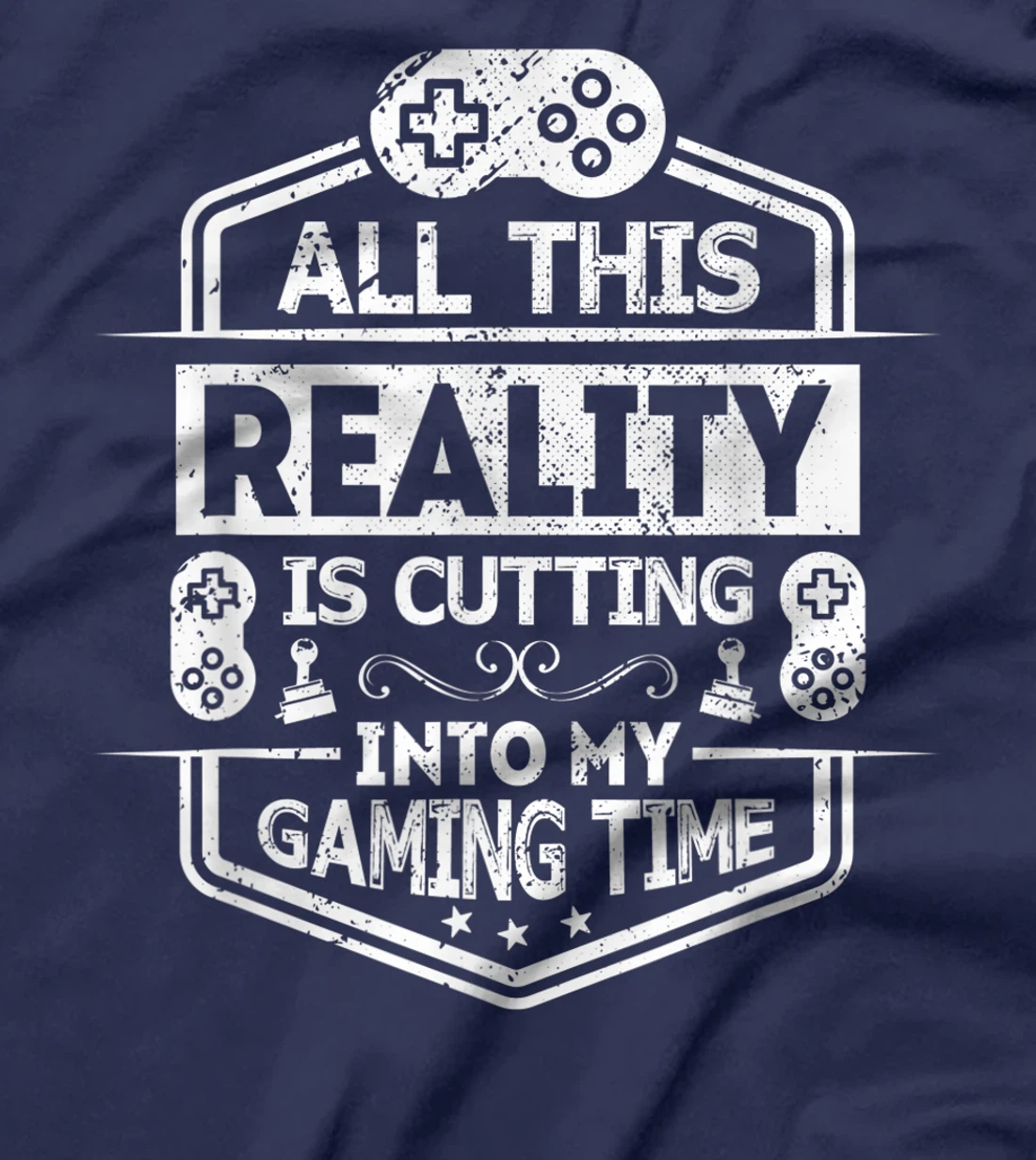 All This Reality Is Cutting My Gaming Time Funny Gamer T-Shirt, Kid T-Shirt and Women T-Shirt