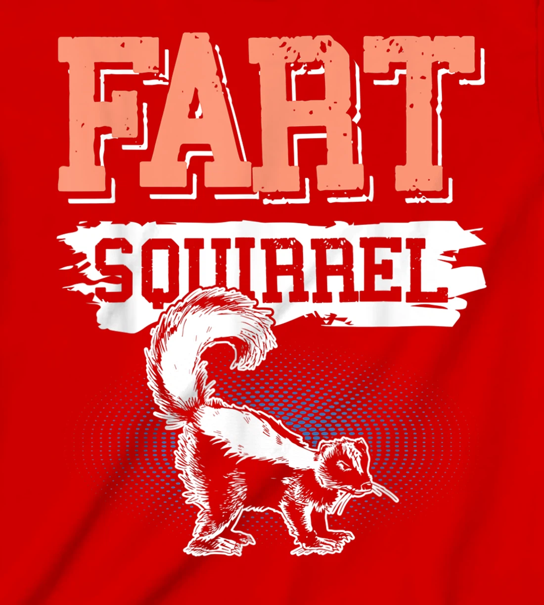 Fart Squirrel Skunk Wrong Animal Name Pun Joke Meme Gag T-Shirt, Kid T-Shirt and Women T-Shirt