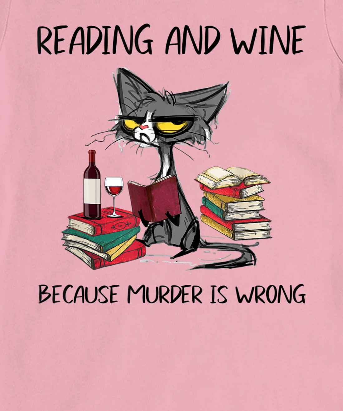 Womens Reading & Wine Because murder is wrong - Funny Cat T-Shirt, Women T-Shirt