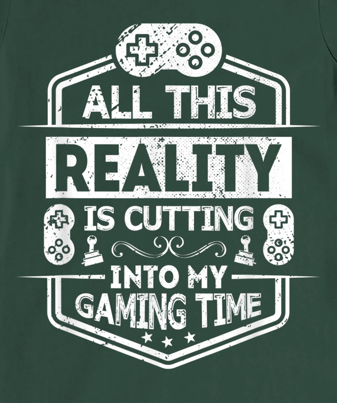 All This Reality Is Cutting My Gaming Time Funny Gamer T-Shirt, Kid T-Shirt and Women T-Shirt