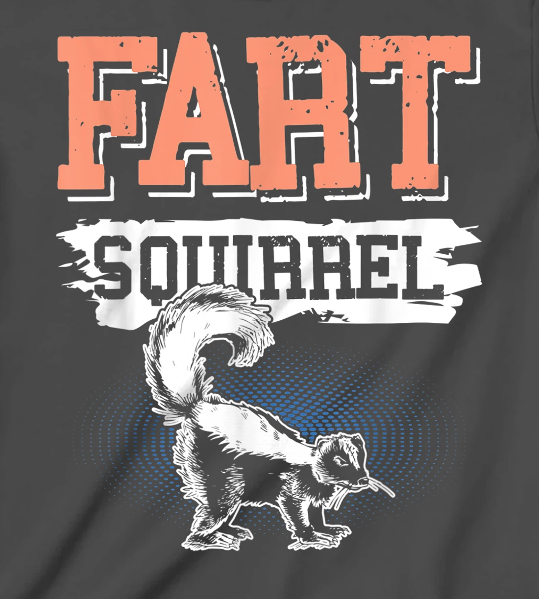 Fart Squirrel Skunk Wrong Animal Name Pun Joke Meme Gag T-Shirt, Kid T-Shirt and Women T-Shirt