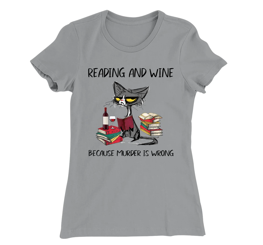 Womens Reading & Wine Because murder is wrong - Funny Cat T-Shirt, Women T-Shirt