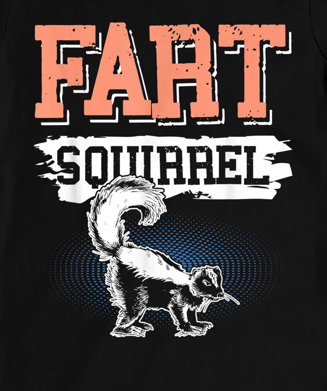 Fart Squirrel Skunk Wrong Animal Name Pun Joke Meme Gag T-Shirt, Kid T-Shirt and Women T-Shirt