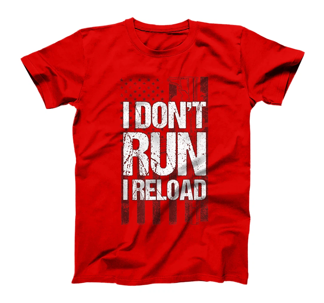 I Don't Run I Reload Funny Gun Lovers Gun Owners US Flag T-Shirt, Women T-Shirt
