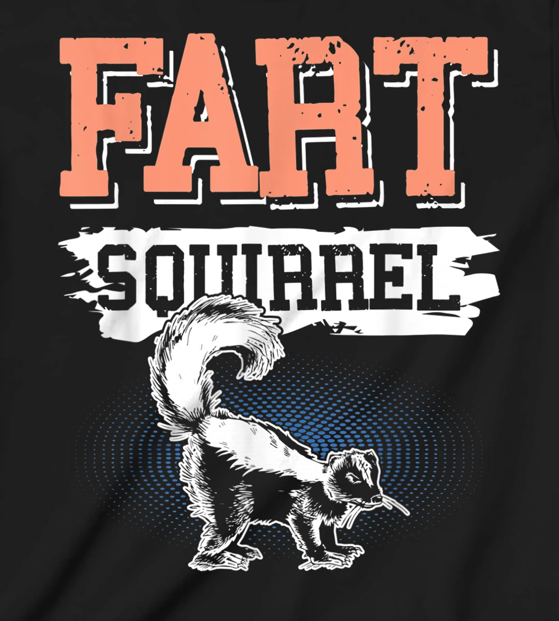 Fart Squirrel Skunk Wrong Animal Name Pun Joke Meme Gag T-Shirt, Kid T-Shirt and Women T-Shirt