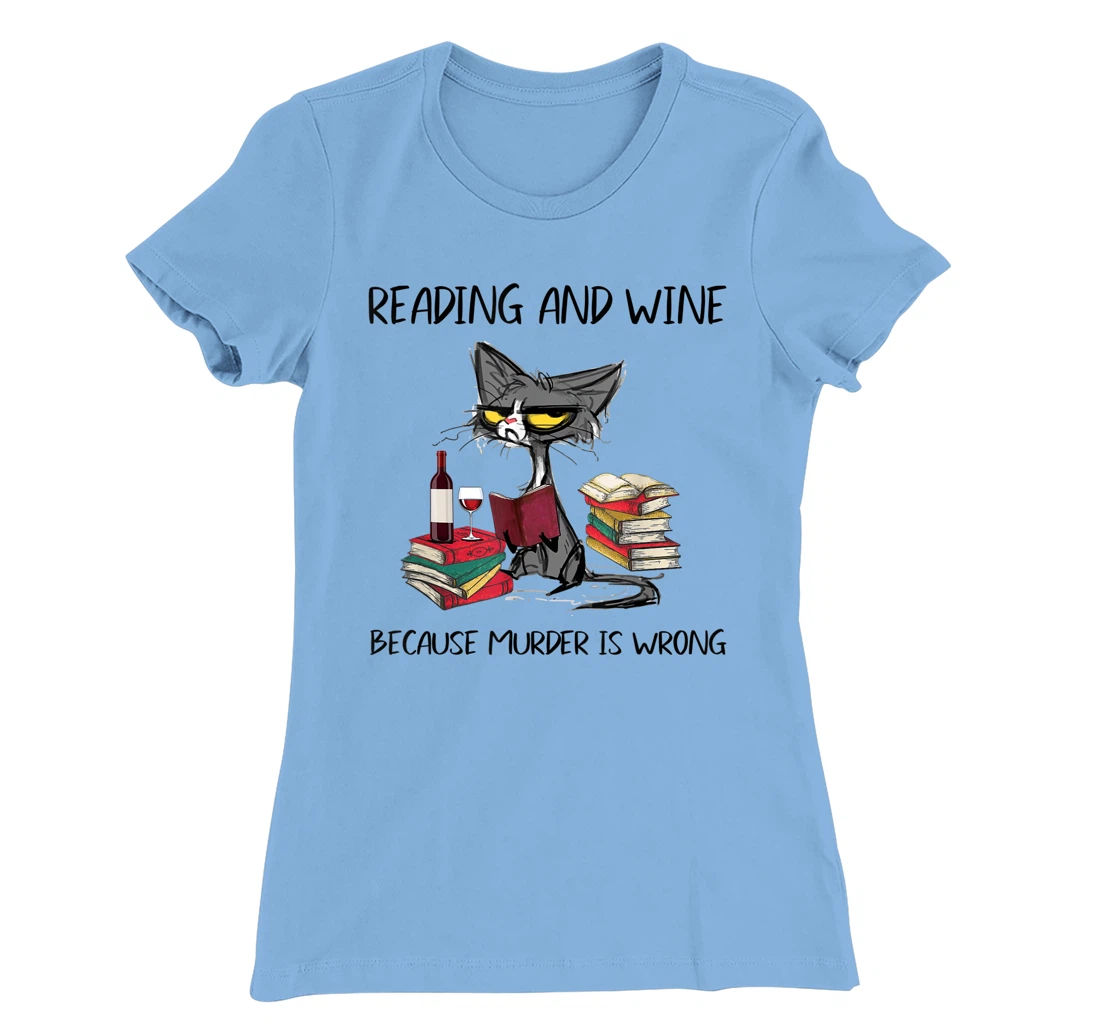 Womens Reading & Wine Because murder is wrong - Funny Cat T-Shirt, Women T-Shirt