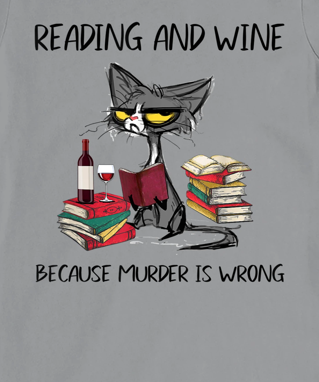 Womens Reading & Wine Because murder is wrong - Funny Cat T-Shirt, Women T-Shirt