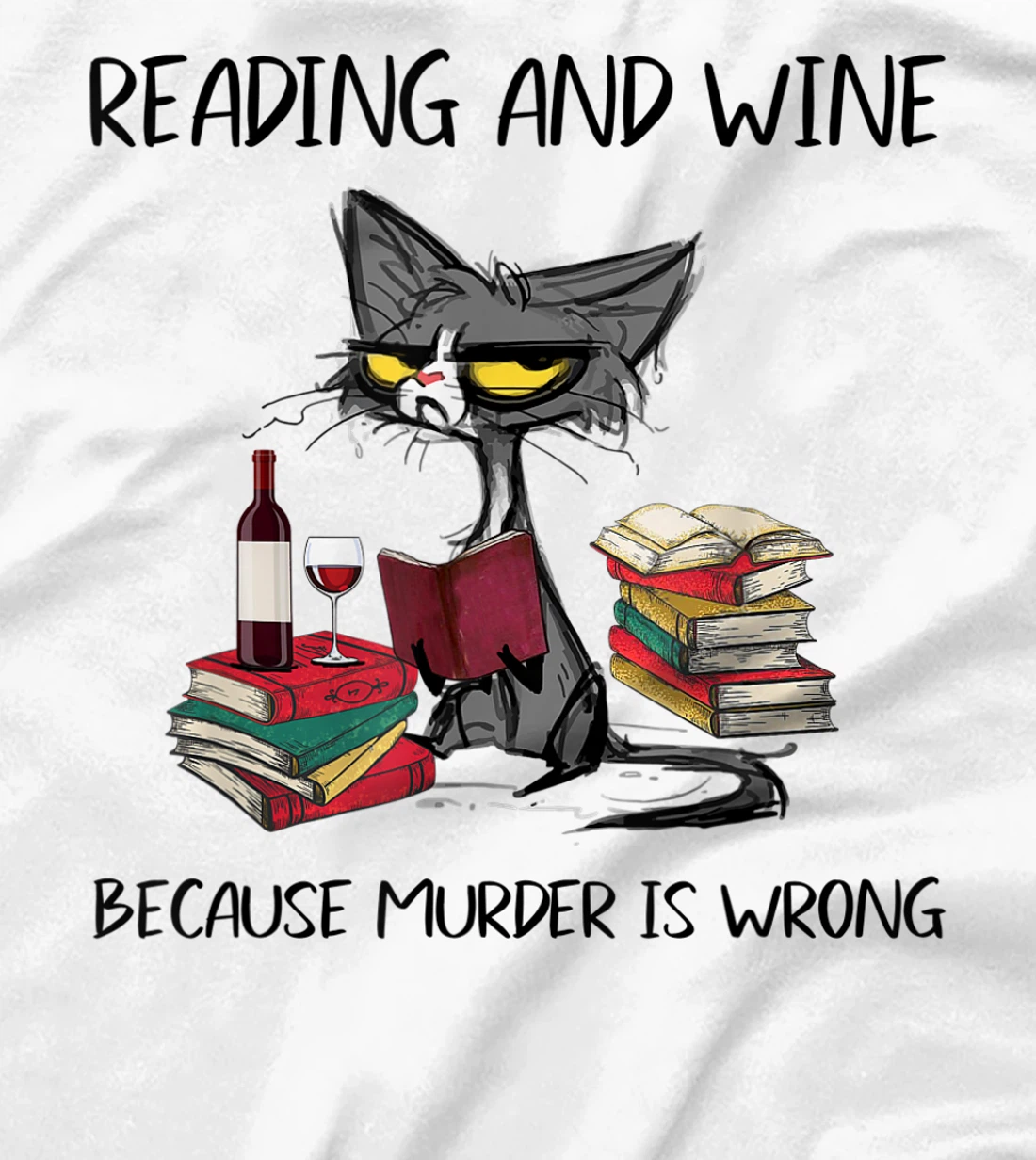 Womens Reading & Wine Because murder is wrong - Funny Cat T-Shirt, Women T-Shirt