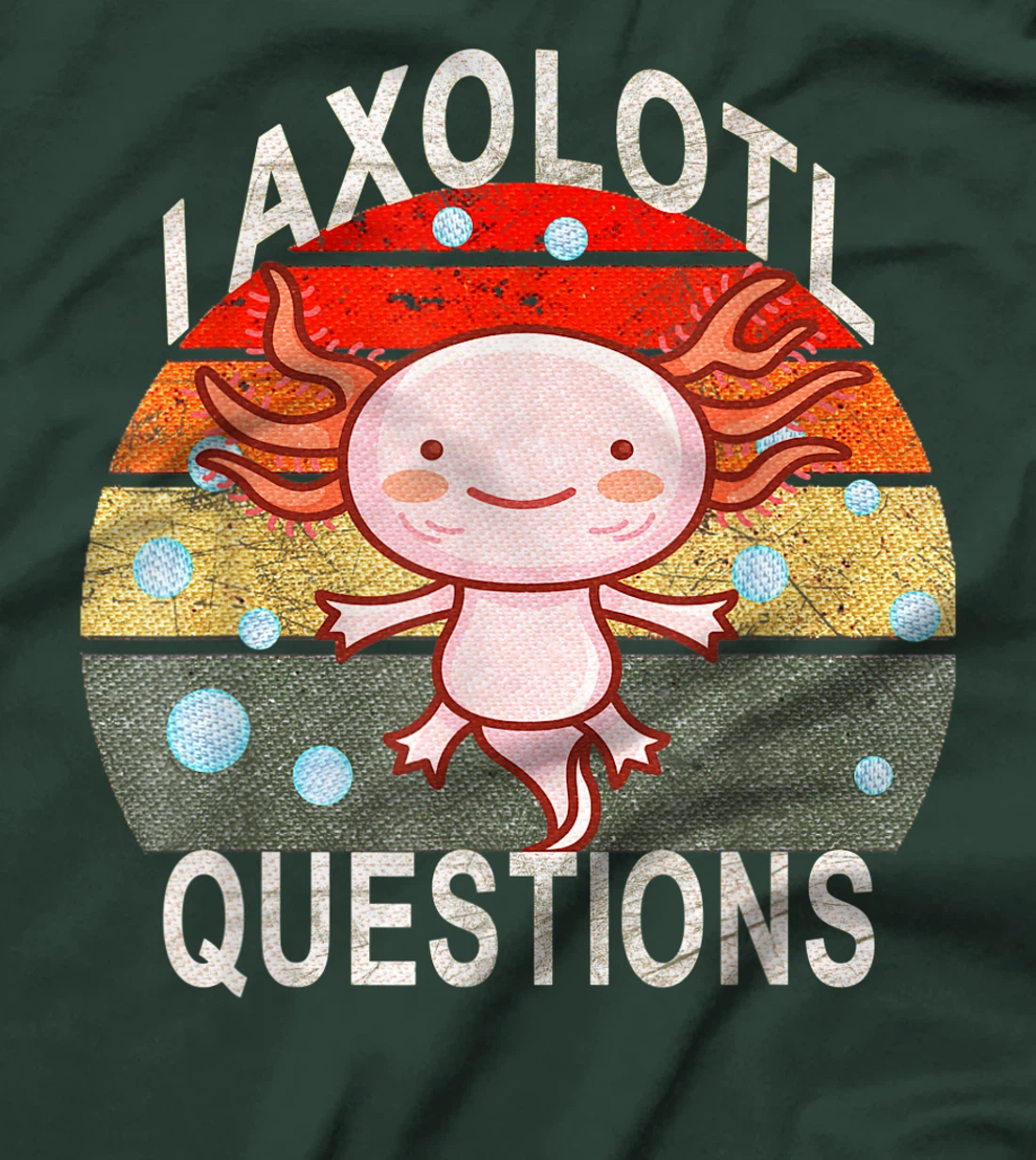 Axolotl. I Axolotl Questions Funny Cute Lizard Retro Axolotl T-Shirt, Kid T-Shirt and Women T-Shirt