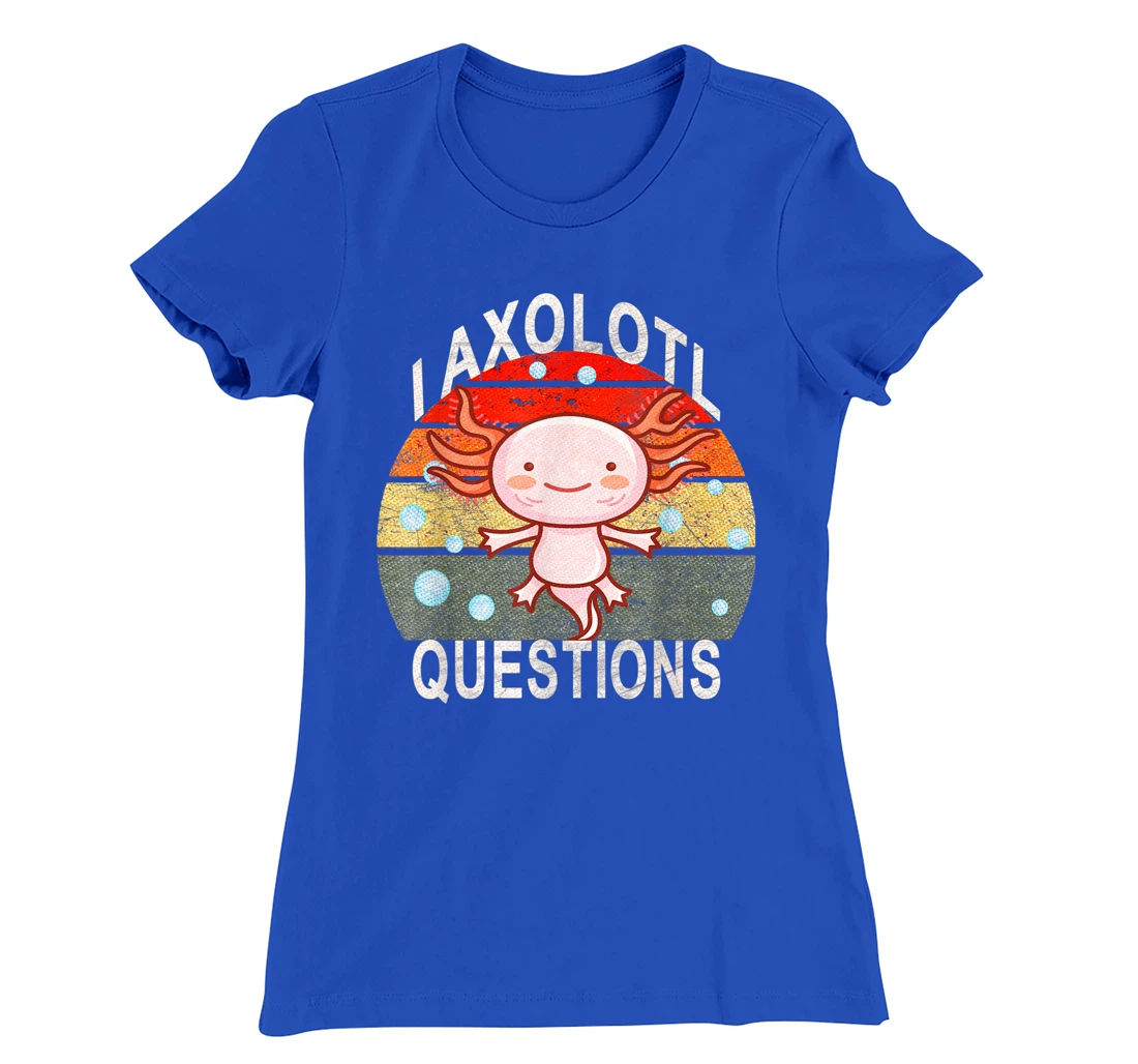 Axolotl. I Axolotl Questions Funny Cute Lizard Retro Axolotl T-Shirt, Kid T-Shirt and Women T-Shirt