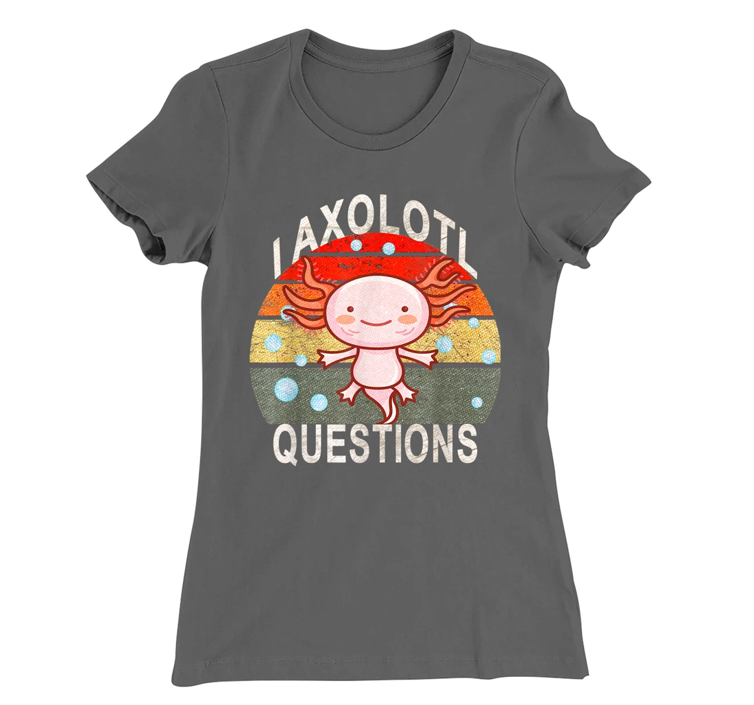 Axolotl. I Axolotl Questions Funny Cute Lizard Retro Axolotl T-Shirt, Kid T-Shirt and Women T-Shirt