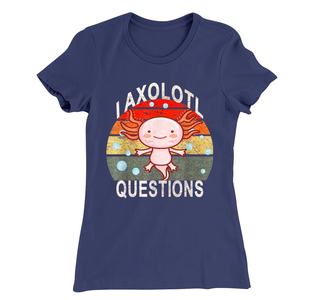 Axolotl. I Axolotl Questions Funny Cute Lizard Retro Axolotl T-Shirt, Kid T-Shirt and Women T-Shirt