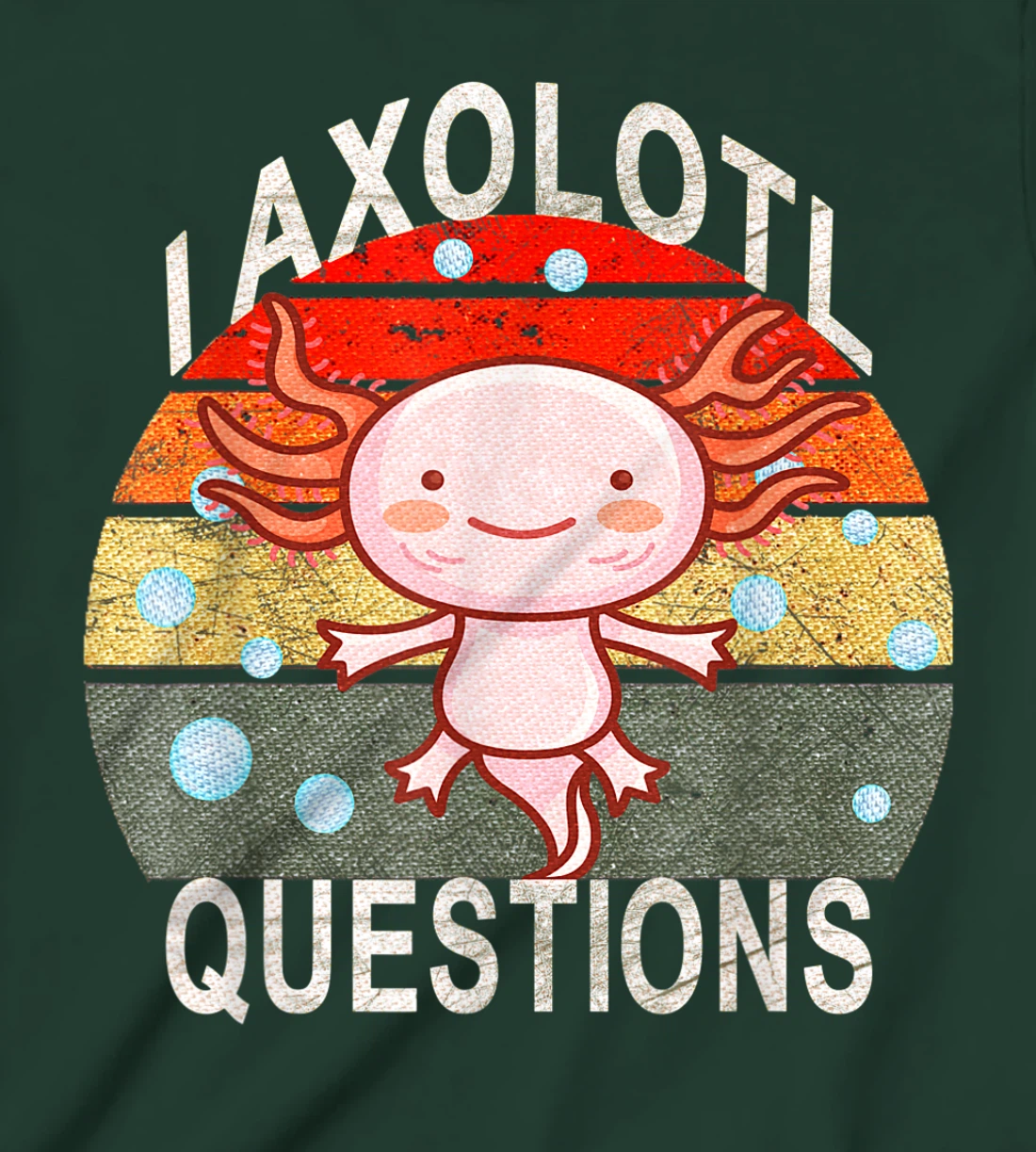 Axolotl. I Axolotl Questions Funny Cute Lizard Retro Axolotl T-Shirt, Kid T-Shirt and Women T-Shirt