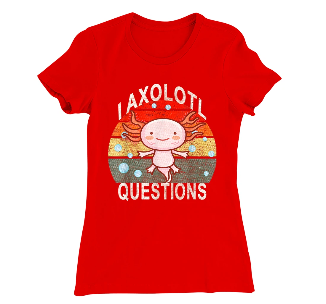 Axolotl. I Axolotl Questions Funny Cute Lizard Retro Axolotl T-Shirt, Kid T-Shirt and Women T-Shirt