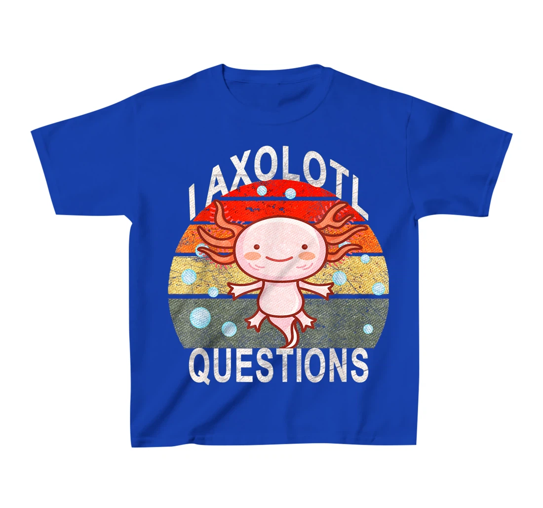 Axolotl. I Axolotl Questions Funny Cute Lizard Retro Axolotl T-Shirt, Kid T-Shirt and Women T-Shirt