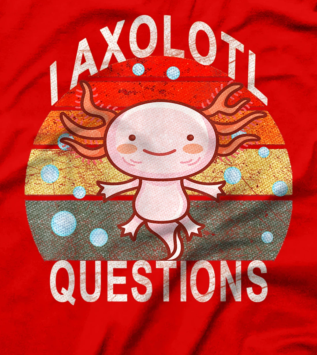 Axolotl. I Axolotl Questions Funny Cute Lizard Retro Axolotl T-Shirt, Kid T-Shirt and Women T-Shirt