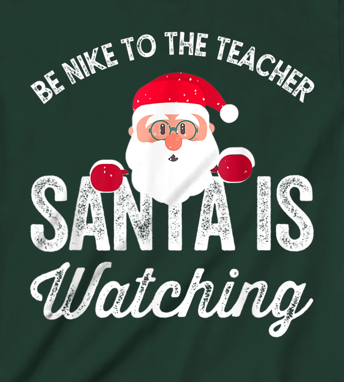 Be Nice To The Teacher Santa Is Watching T-Shirt, Kid T-Shirt and Women T-Shirt