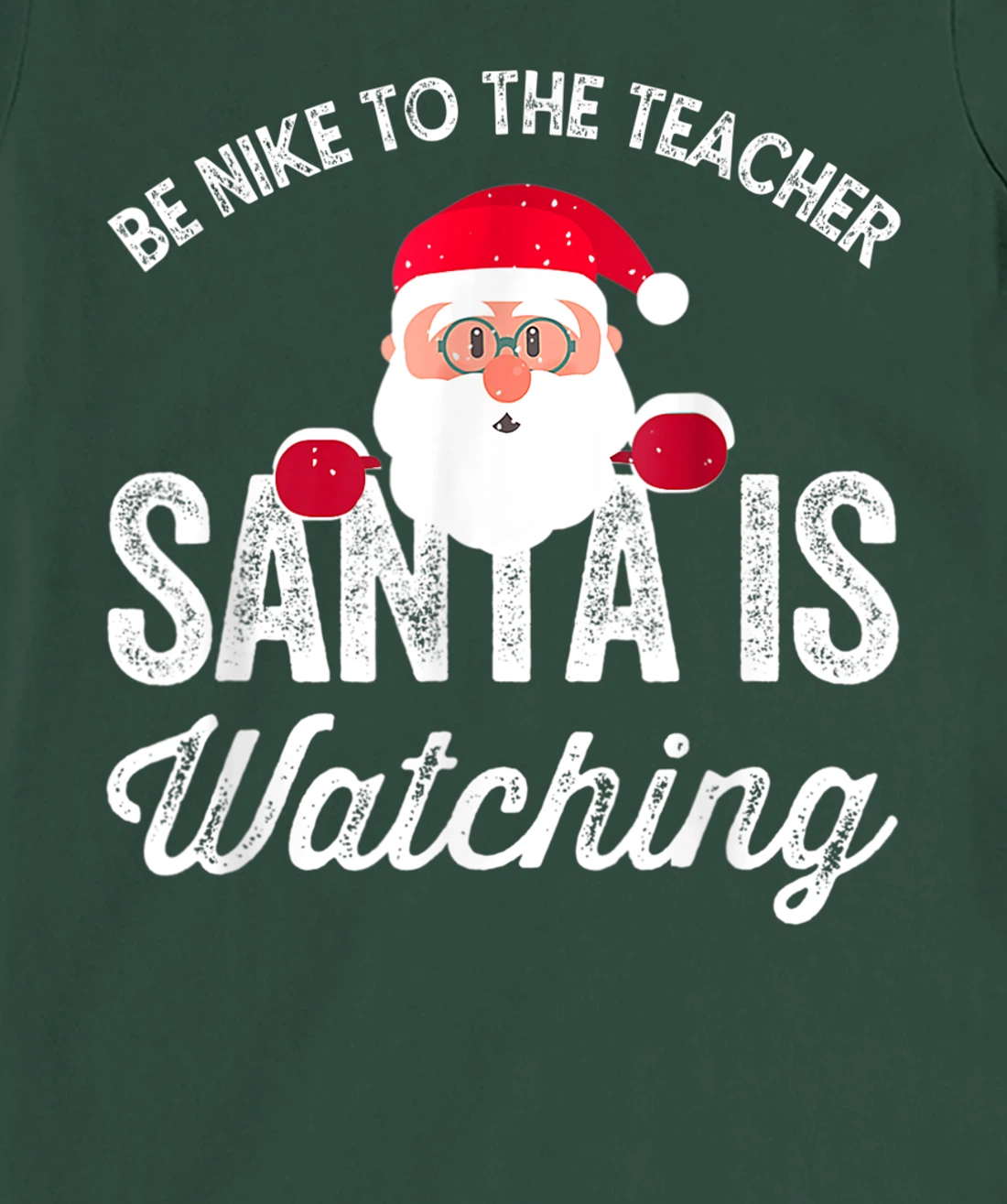 Be Nice To The Teacher Santa Is Watching T-Shirt, Kid T-Shirt and Women T-Shirt
