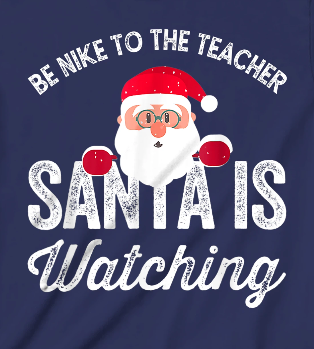 Be Nice To The Teacher Santa Is Watching T-Shirt, Kid T-Shirt and Women T-Shirt