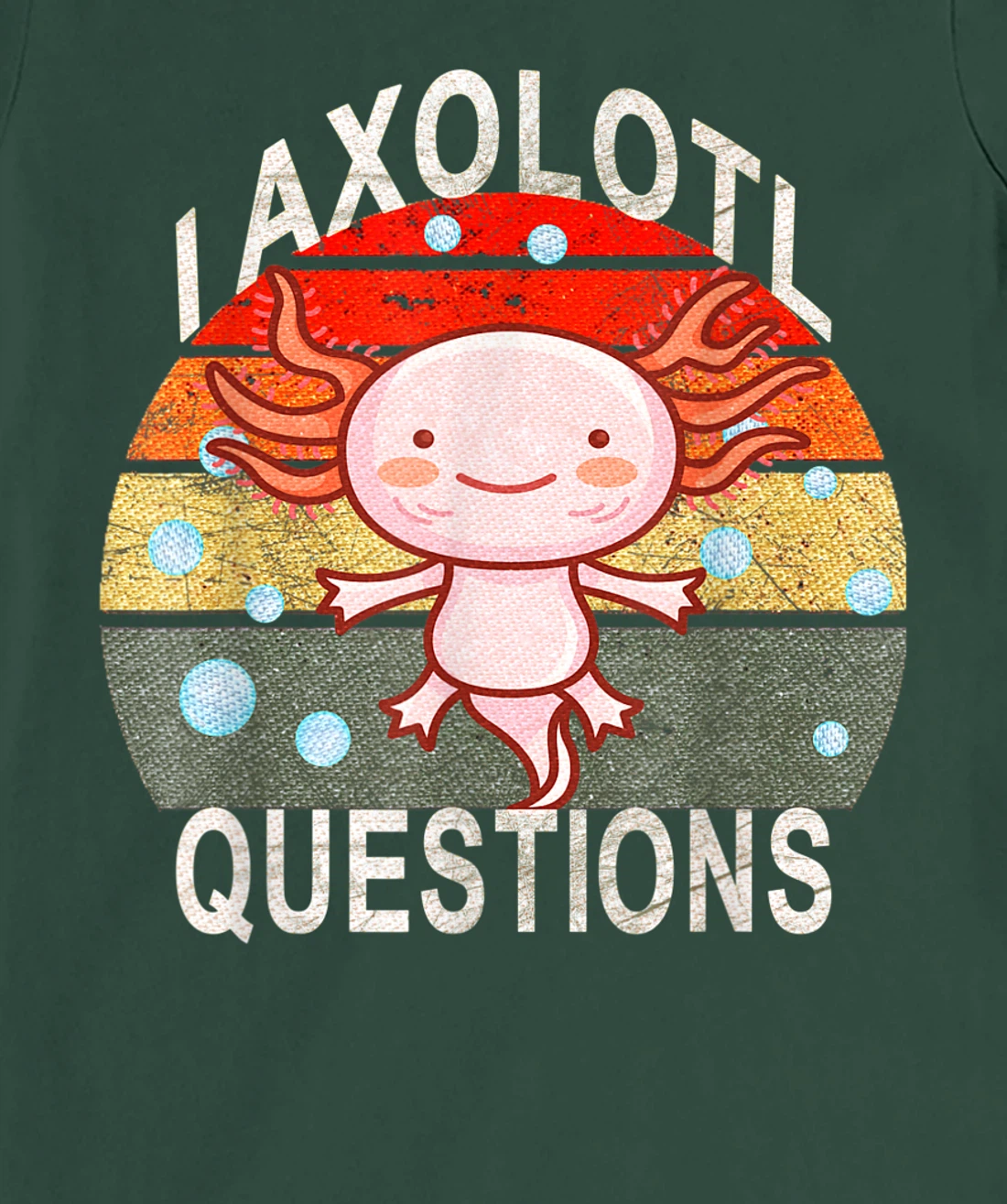 Axolotl. I Axolotl Questions Funny Cute Lizard Retro Axolotl T-Shirt, Kid T-Shirt and Women T-Shirt