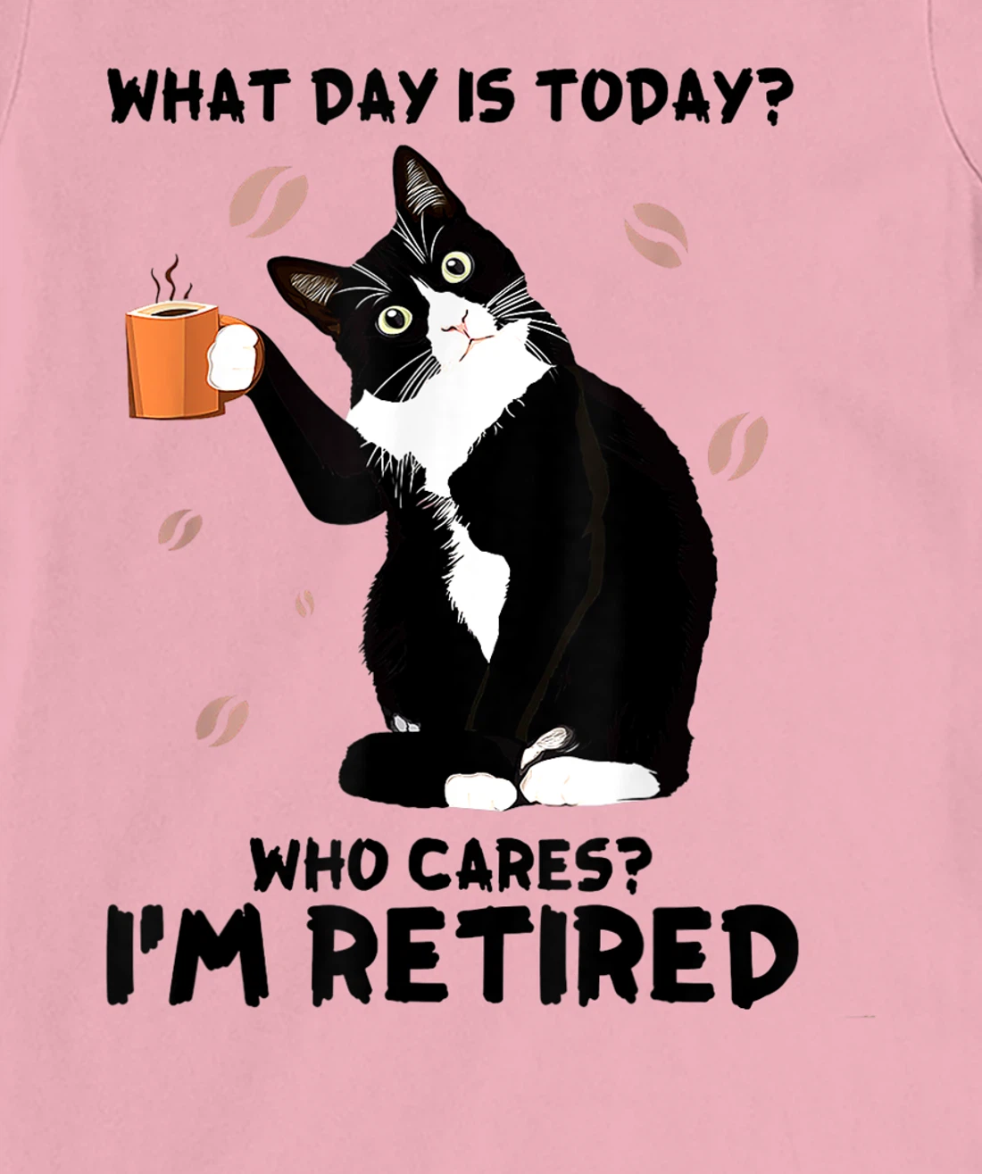Womens What day is today who cares I'm retired cat lover coffee T-Shirt, Women T-Shirt