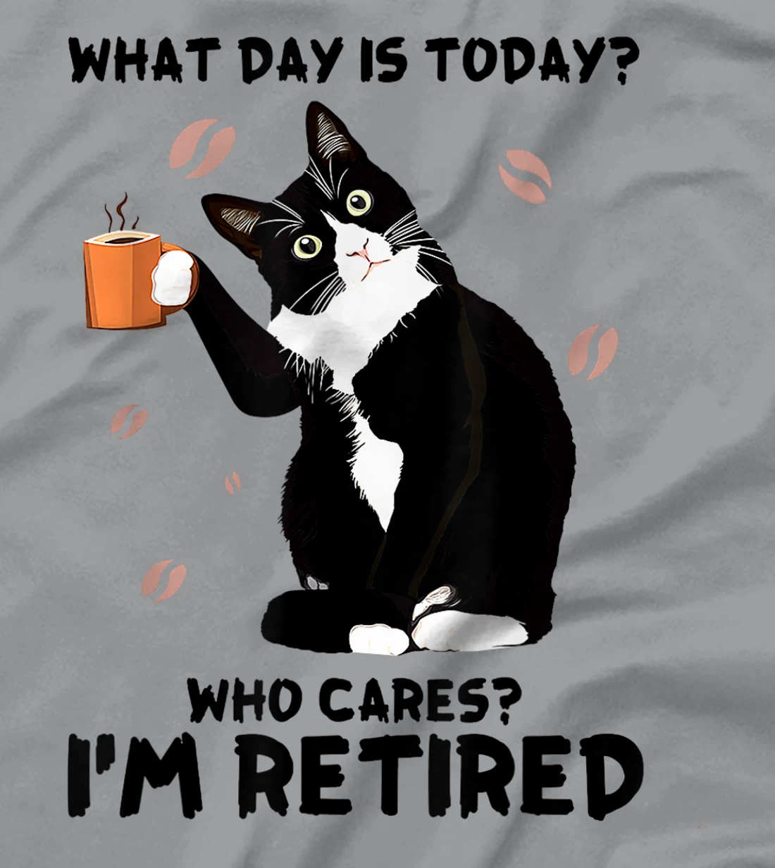 Womens What day is today who cares I'm retired cat lover coffee T-Shirt, Women T-Shirt