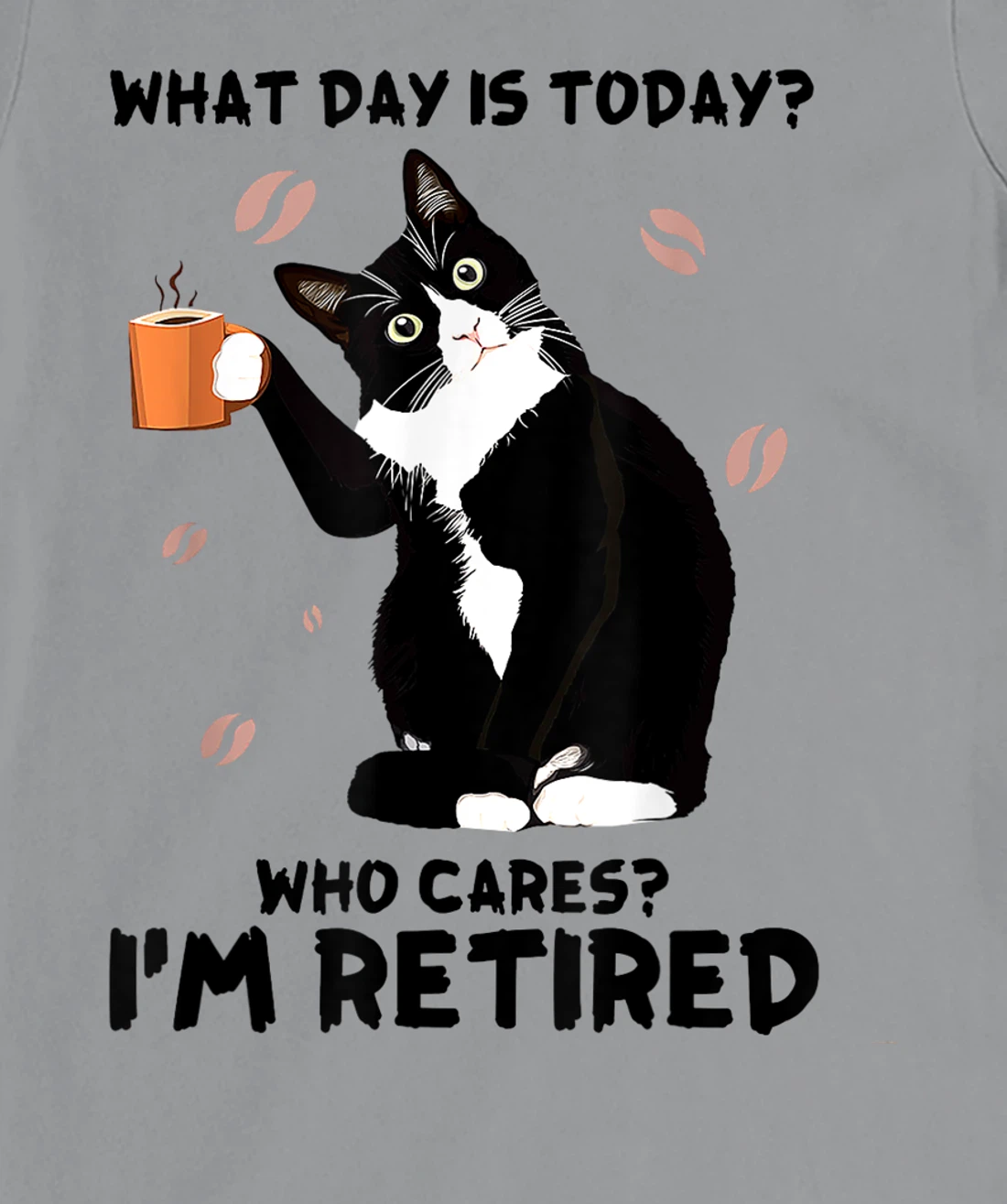 Womens What day is today who cares I'm retired cat lover coffee T-Shirt, Women T-Shirt