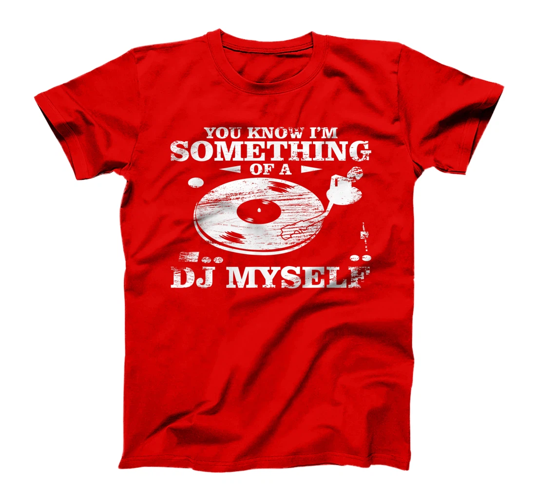 Disc Jockey Clothing - You know I'm Something of a DJ Myself T-Shirt, Women T-Shirt