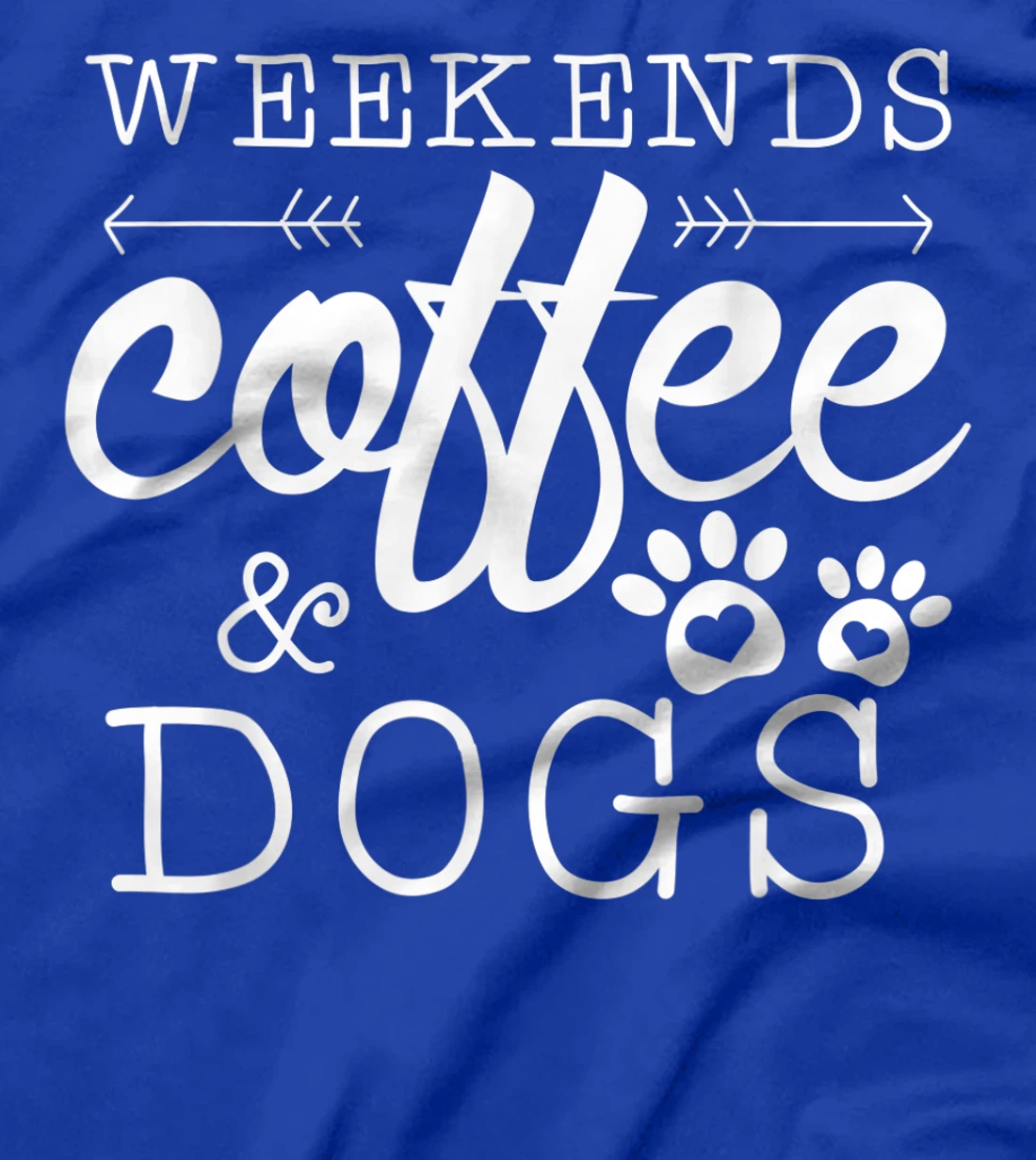 Dog lover coffee Weekends Funny Graphic T-Shirt, Women T-Shirt